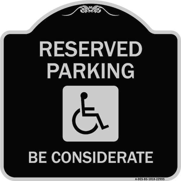Signmission Reserved Parking W/ Handicap Considerate Heavy-Gauge Aluminum Sign, 18" x 18", BS-1818-22995 A-DES-BS-1818-22995 - main